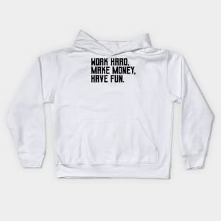 Work hard, make money, have fun Kids Hoodie